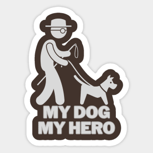 My dog' My hero Sticker